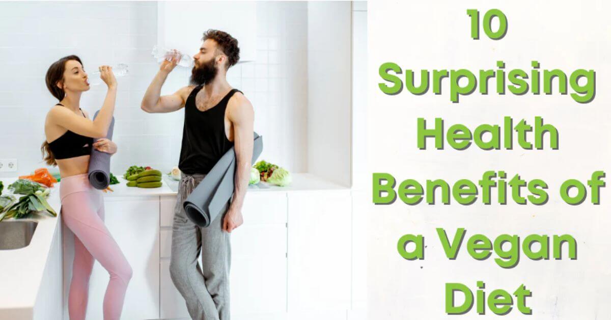 10 Best Fantastic Health Benefits of Eating Vegan